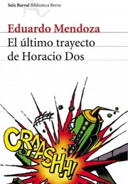 El Último Trayecto De Horacio Dos (Eduardo Mendoza)