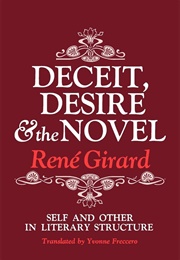 Deceit, Desire & the Novel (René Girard)