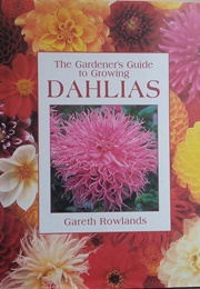 Guide to Growing Dahlias (Gareth Rowlands)