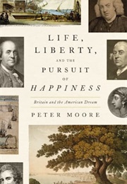 Life Liberty and the Pursuit of Happiness (Peter Moore)