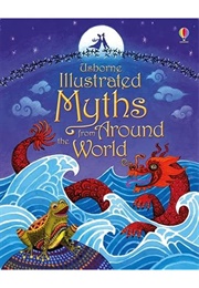 Usborne Illustrated Myths From Around the World (Various)