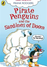 Pirate Penguins Bears and the Sardines of Doom (Frank Rodgers)