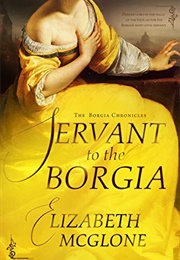 Servant to the Borgia (Elizabeth McGlone)