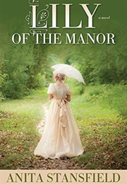 Lily of the Manor (Anita Stansfield)