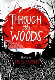 Through the Woods (Emily Carroll)