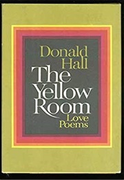 The Yellow Room: Love Poems (Donald Hall)
