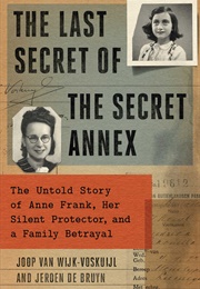 The Last Secret of the Secret Annex (Joop Van Wijk-Voskuijl and Jeroen De Bruyn)