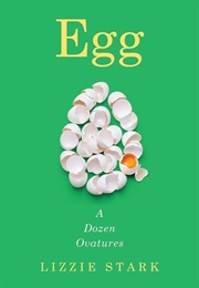 Egg: A Dozen Ovatures (Lizzie Stark)
