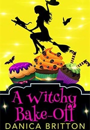 A Witchy Bake-Off (Danica Britton)