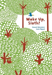 Wake Up, Sloth! (Anouck Boisrobert)