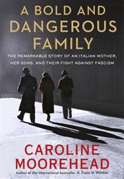 A Bold and Dangerous Family (Caroline Moorehead)