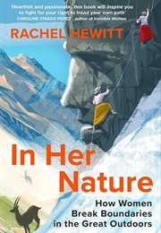 In Her Nature: How Women Break Boundaries in the Great Outdoors (Rachel Hewitt)