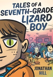 Tales of a Seventh-Grade Lizard Boy (Jonathan Hill)