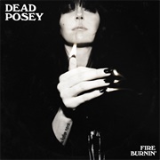 Fire Burnin' - Dead Posey