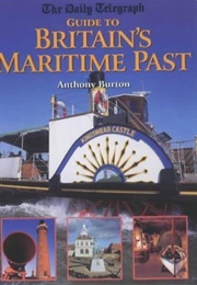 Guide to Britain's Maritime Past (Anthony Burton)