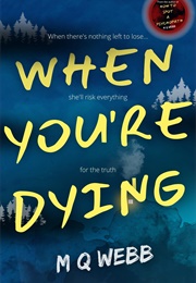 When You&#39;re Dying (M.Q. Webb)