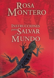 Instrucciones Para Salvar El Mundo (Rosa Montero)