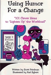 Using Humor for a Change (Scott Friedman and Karl Egbert)