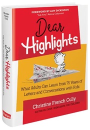 Dear Highlights: What Adults Can Learn From 75 Years of Letters and Conversations With Kids (Christine French Cully)