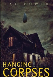 Hanging Corpses (Jay Bower)
