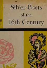 Silver Poets of the Sixteenth Century (Dent Dutton)