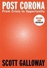 Post Corona: From Crisis to Opportunity (Scott Galloway)