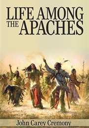Life Among the Apaches (John Carey Cremony)