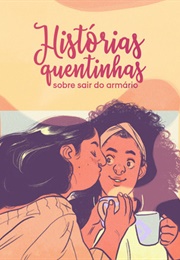 Histórias Quentinhas Sobre Sair Do Armário (Vários Autores)