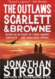 The Outlaws Scarlett and Browne (Jonathan Stroud)