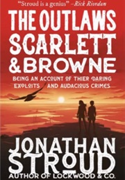The Outlaws Scarlett and Browne (Jonathan Stroud)