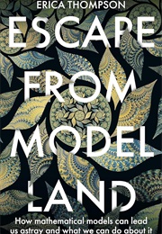 Escape From Model Land (Erica Thompson)
