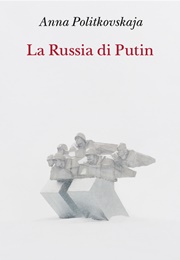La Russia Di Putin (Anna Politkovskaya)