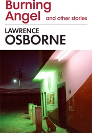 Burning Angel and Other Stories (Lawrence Osborne)
