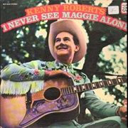 I Never See Maggie Alone - Kenny Roberts