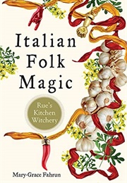 Italian Folk Magic (Mary-Grace Fahrun)