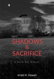 Shadows &amp; Sacrifice (Kristi P. Powell)