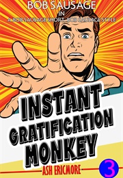 Instant Gratification Money (Ash Ericmore)
