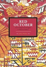 Red October: Left-Indigenous Struggles in Modern Bolivia (Jeffery R. Webber)