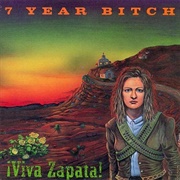7 Year Bitch - ¡Viva Zapata!