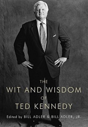 The Wit and Wisdom of Ted Kennedy (Bill Adler)