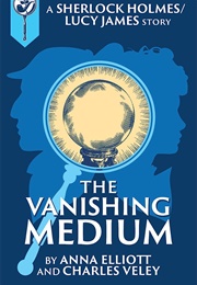 The Vanishing Medium (Anna Elliott)