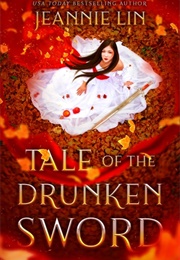 Tale of the Drunken Sword (Jeannie Lin)