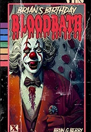 Brian's Birthday Bloodbath (Brian Berry)