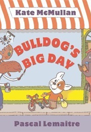 Bulldog's Big Day (Kate McMullan)