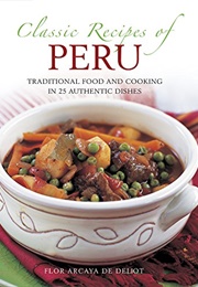 Classic Recipes of Peru (Flor Arcaya De Deliot)