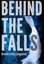 Behind the Falls (Brenda Zalegowski)