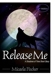 Release Me (Micaela Fischer)