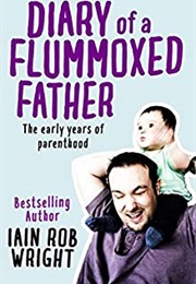 Diary of a Flummoxed Father (Iain Rob Wright)