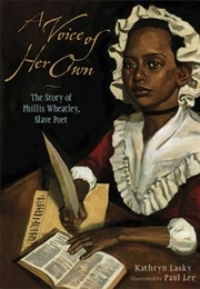 A Voice of Her Own: The Story of Phillis Wheatley, Slave Poet (Kathryn Lasky)