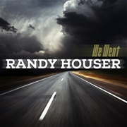 We Went - Randy Houser